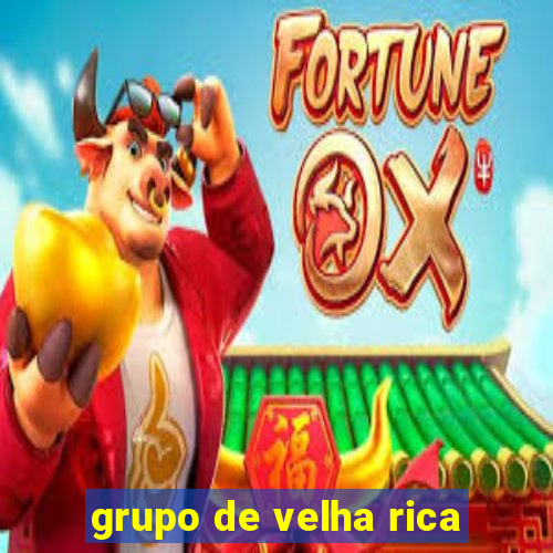 grupo de velha rica